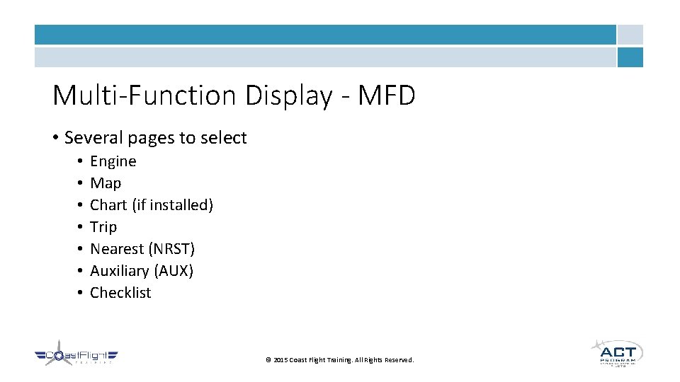 Multi-Function Display - MFD • Several pages to select • • Engine Map Chart
