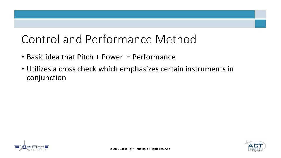 Control and Performance Method • Basic idea that Pitch + Power = Performance •