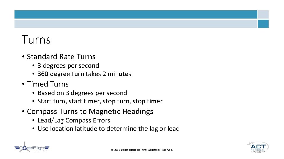 Turns • Standard Rate Turns • 3 degrees per second • 360 degree turn