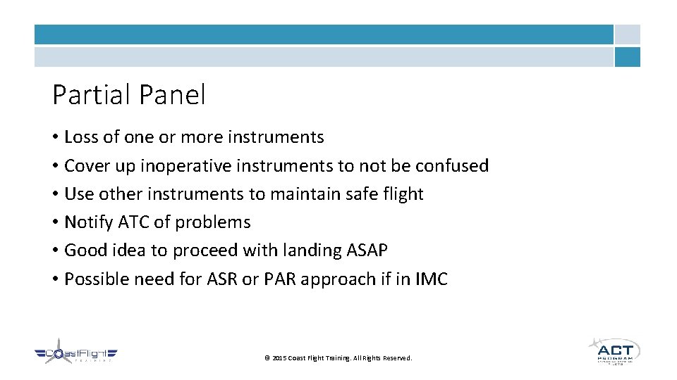 Partial Panel • Loss of one or more instruments • Cover up inoperative instruments