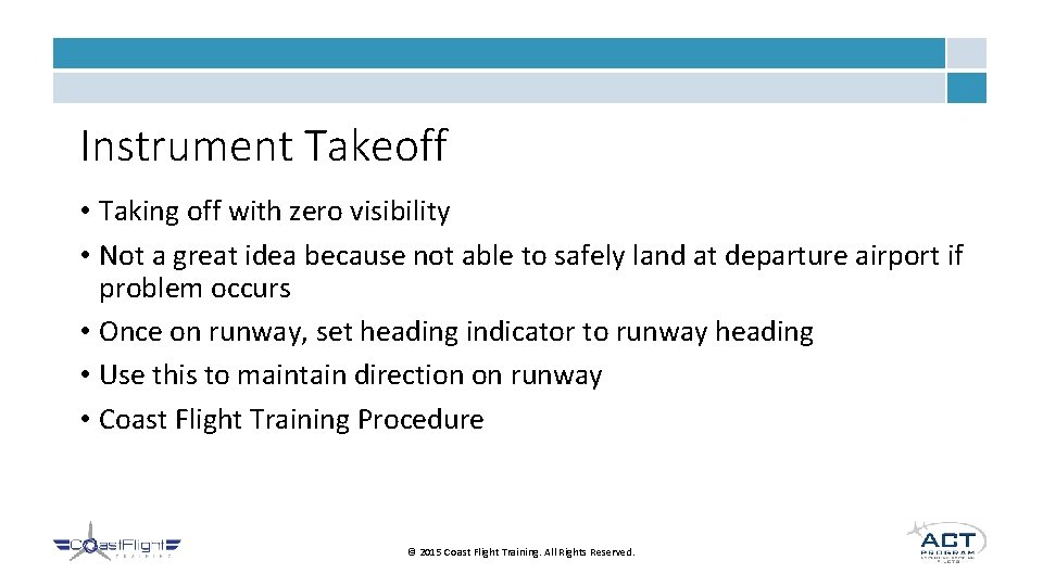 Instrument Takeoff • Taking off with zero visibility • Not a great idea because