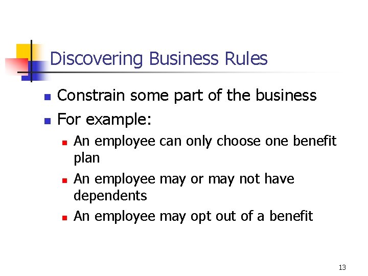 Discovering Business Rules n n Constrain some part of the business For example: n Discovering Business Rules n n Constrain some part of the business For example: n