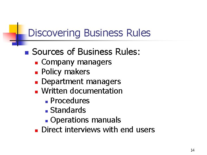 Discovering Business Rules n Sources of Business Rules: n n n Company managers Policy Discovering Business Rules n Sources of Business Rules: n n n Company managers Policy