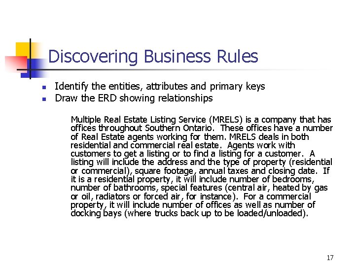 Discovering Business Rules n n Identify the entities, attributes and primary keys Draw the Discovering Business Rules n n Identify the entities, attributes and primary keys Draw the
