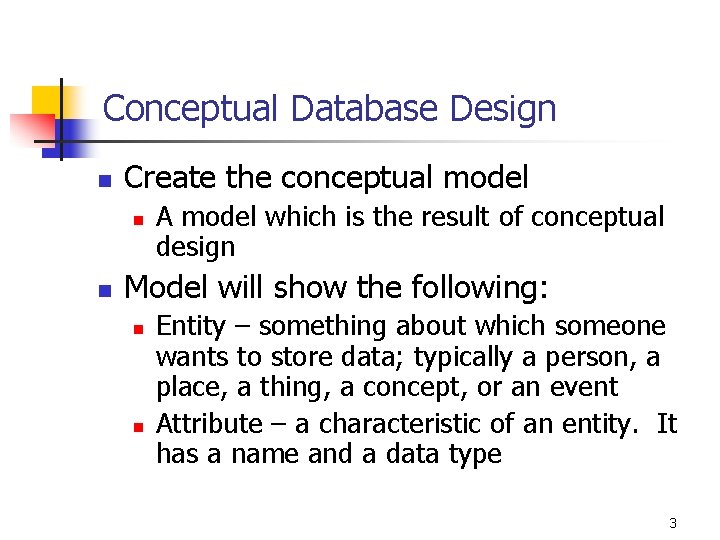 Conceptual Database Design n Create the conceptual model n n A model which is Conceptual Database Design n Create the conceptual model n n A model which is