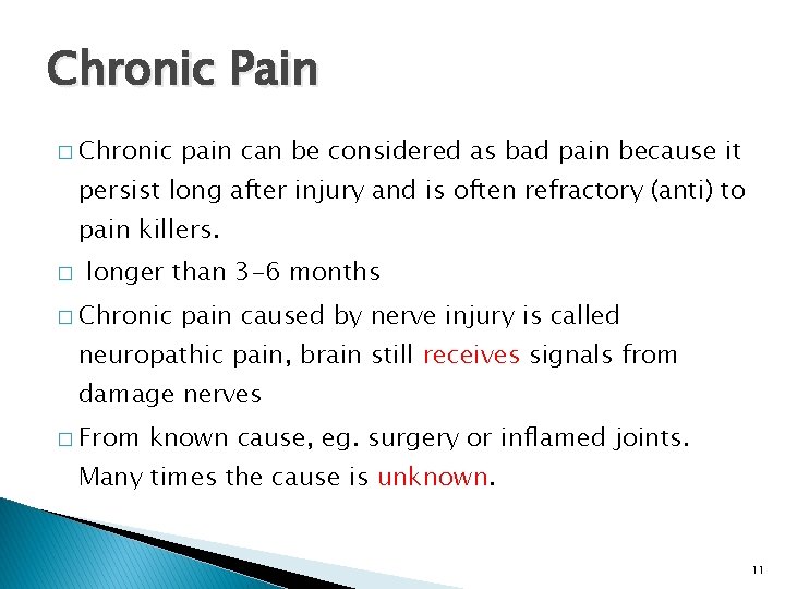 Chronic Pain � Chronic pain can be considered as bad pain because it persist