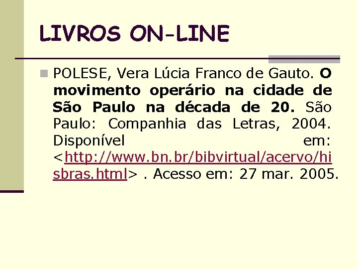 LIVROS ON-LINE n POLESE, Vera Lúcia Franco de Gauto. O movimento operário na cidade