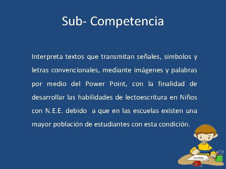 Sub- Competencia Interpreta textos que transmitan señales, símbolos y letras convencionales, mediante imágenes y