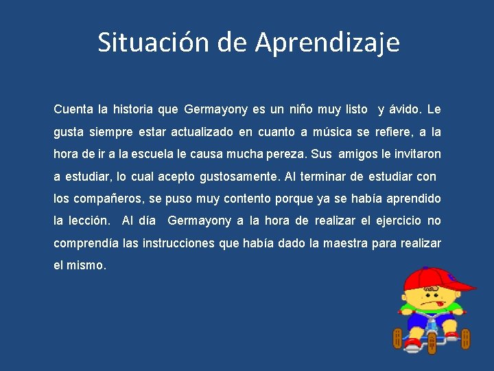 Situación de Aprendizaje Cuenta la historia que Germayony es un niño muy listo y