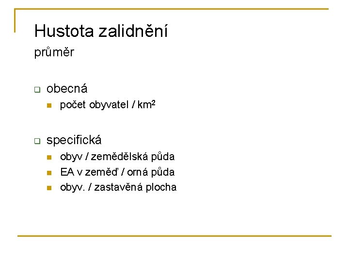 Hustota zalidnění průměr q obecná n q počet obyvatel / km 2 specifická n