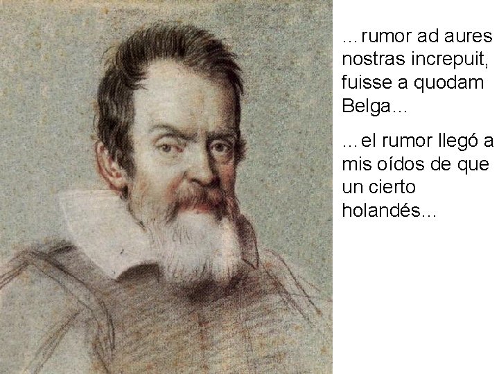 …rumor ad aures nostras increpuit, fuisse a quodam Belga… …el rumor llegó a mis …rumor ad aures nostras increpuit, fuisse a quodam Belga… …el rumor llegó a mis