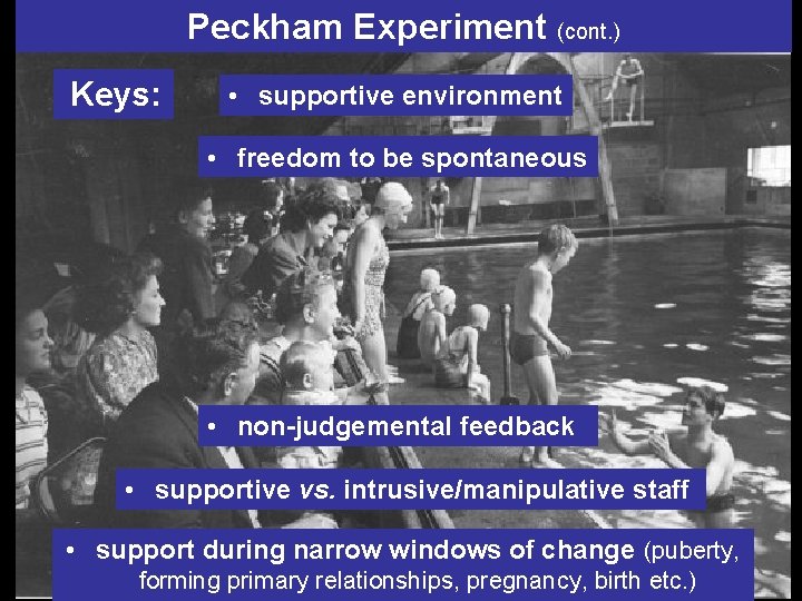 Peckham Experiment (cont. ) Keys: • supportive environment • freedom to be spontaneous •