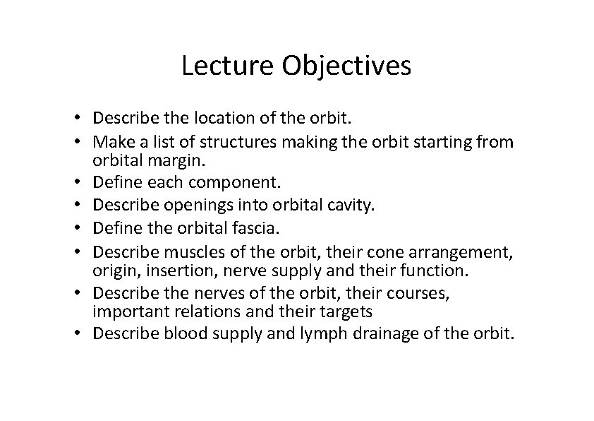 Lecture Objectives • Describe the location of the orbit. • Make a list of