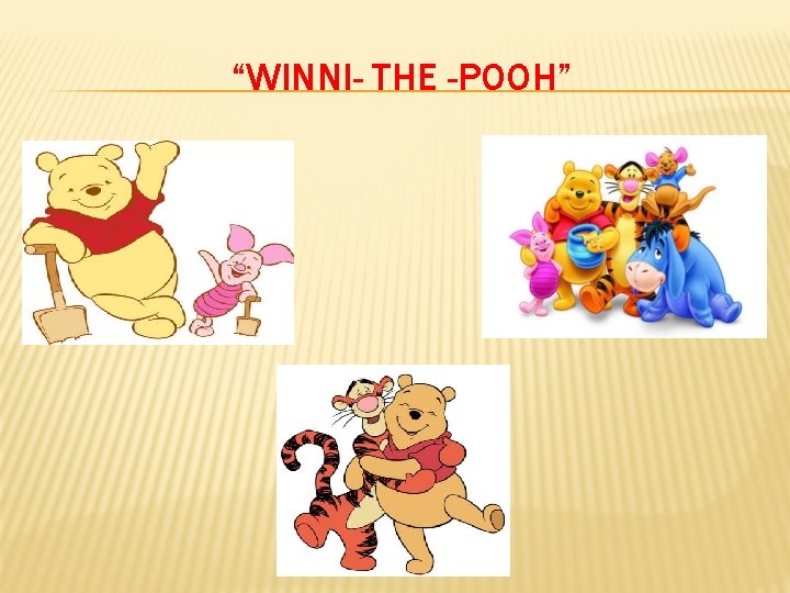 “WINNI- THE -POOH” 