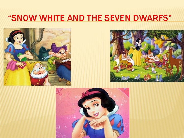 “SNOW WHITE AND THE SEVEN DWARFS” 