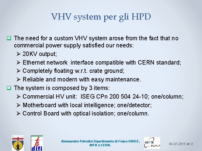 VHV system per gli HPD q The need for a custom VHV system arose