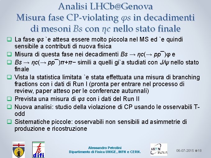 Analisi LHCb@Genova Misura fase CP-violating φs in decadimenti di mesoni Bs con ηc nello