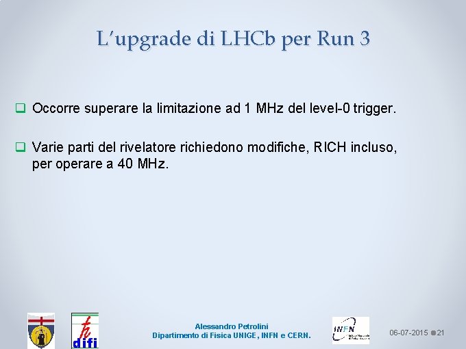 L’upgrade di LHCb per Run 3 q Occorre superare la limitazione ad 1 MHz