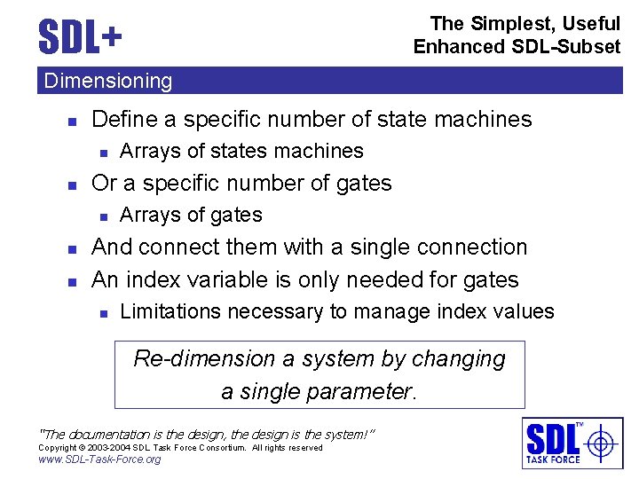 SDL+ The Simplest, Useful Enhanced SDL-Subset Dimensioning n Define a specific number of state