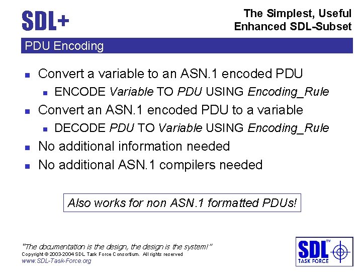 SDL+ The Simplest, Useful Enhanced SDL-Subset PDU Encoding n Convert a variable to an