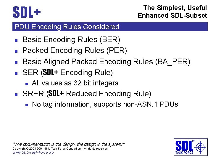 SDL+ The Simplest, Useful Enhanced SDL-Subset PDU Encoding Rules Considered n n Basic Encoding