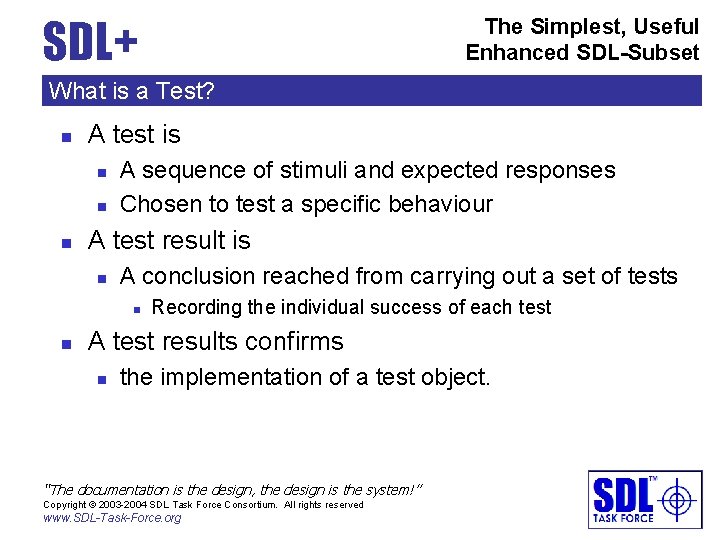 SDL+ The Simplest, Useful Enhanced SDL-Subset What is a Test? n A test is