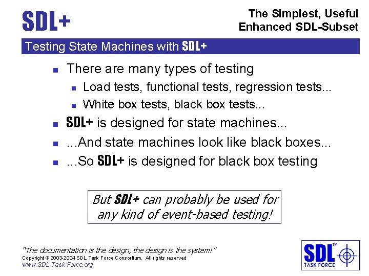 SDL+ The Simplest, Useful Enhanced SDL-Subset Testing State Machines with SDL+ n There are