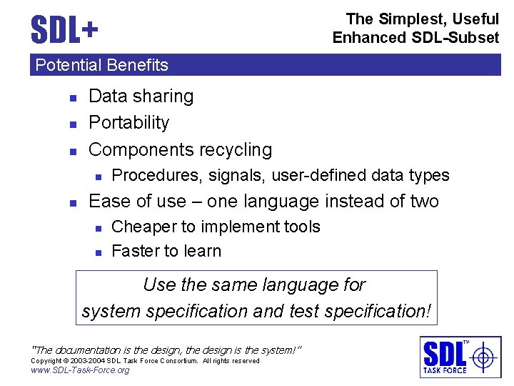 SDL+ The Simplest, Useful Enhanced SDL-Subset Potential Benefits n n n Data sharing Portability
