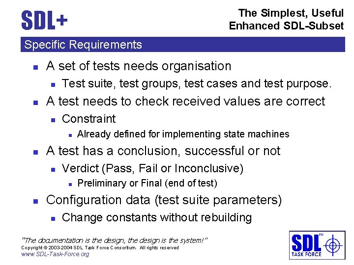 SDL+ The Simplest, Useful Enhanced SDL-Subset Specific Requirements n A set of tests needs