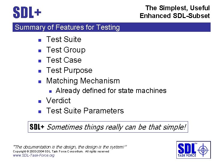 SDL+ The Simplest, Useful Enhanced SDL-Subset Summary of Features for Testing n n n