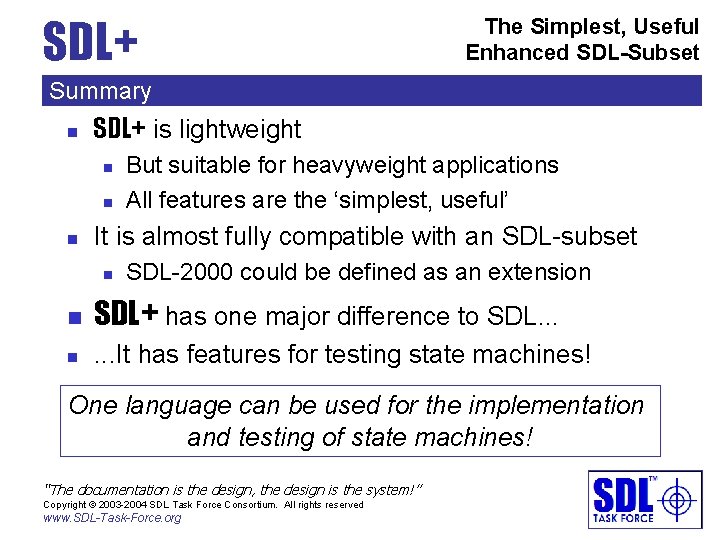 SDL+ The Simplest, Useful Enhanced SDL-Subset Summary n SDL+ is lightweight n n n