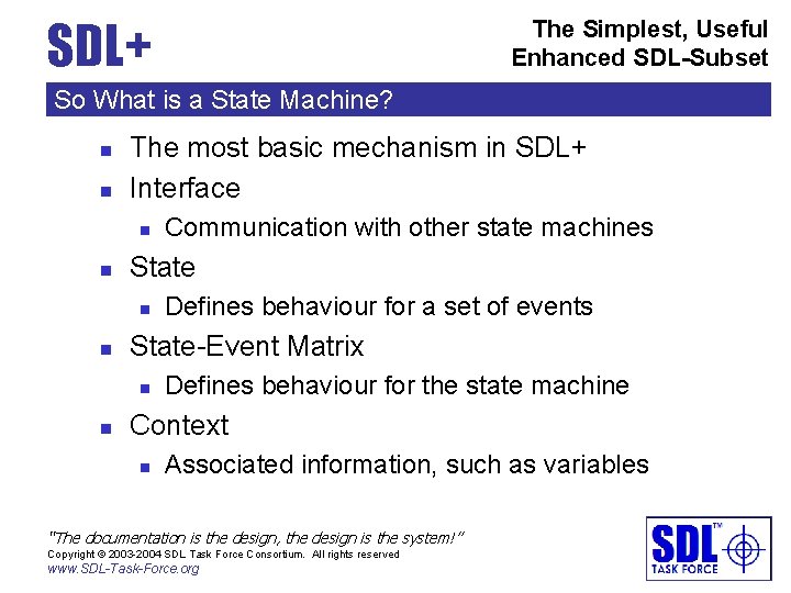 SDL+ The Simplest, Useful Enhanced SDL-Subset So What is a State Machine? n n