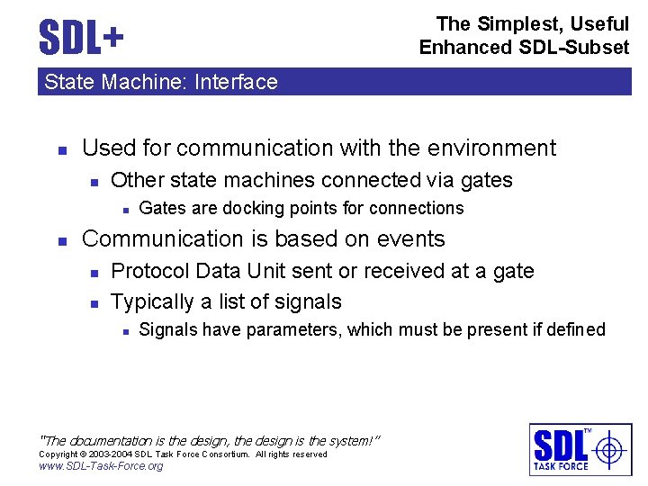 SDL+ The Simplest, Useful Enhanced SDL-Subset State Machine: Interface n Used for communication with