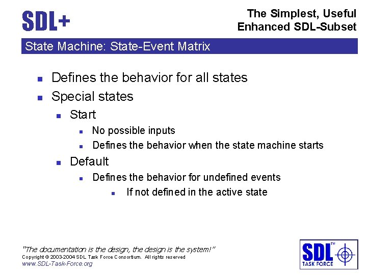SDL+ The Simplest, Useful Enhanced SDL-Subset State Machine: State-Event Matrix n n Defines the