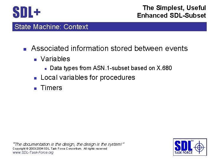 SDL+ The Simplest, Useful Enhanced SDL-Subset State Machine: Context n Associated information stored between