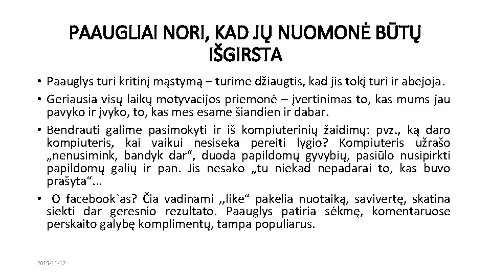 PAAUGLIAI NORI, KAD JŲ NUOMONĖ BŪTŲ IŠGIRSTA • Paauglys turi kritinį mąstymą – turime