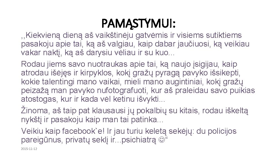 PAMĄSTYMUI: , , Kiekvieną dieną aš vaikštinėju gatvėmis ir visiems sutiktiems pasakoju apie tai,