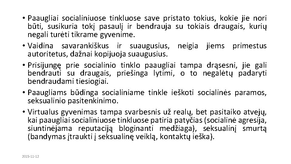  • Paaugliai socialiniuose tinkluose save pristato tokius, kokie jie nori būti, susikuria tokį