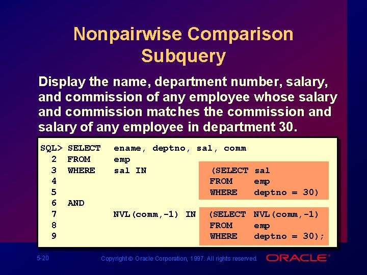 Nonpairwise Comparison Subquery Display the name, department number, salary, and commission of any employee