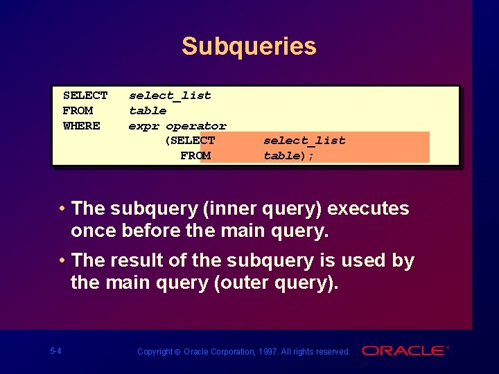 Subqueries SELECT FROM WHERE select_list table expr operator (SELECT FROM select_list table); • The