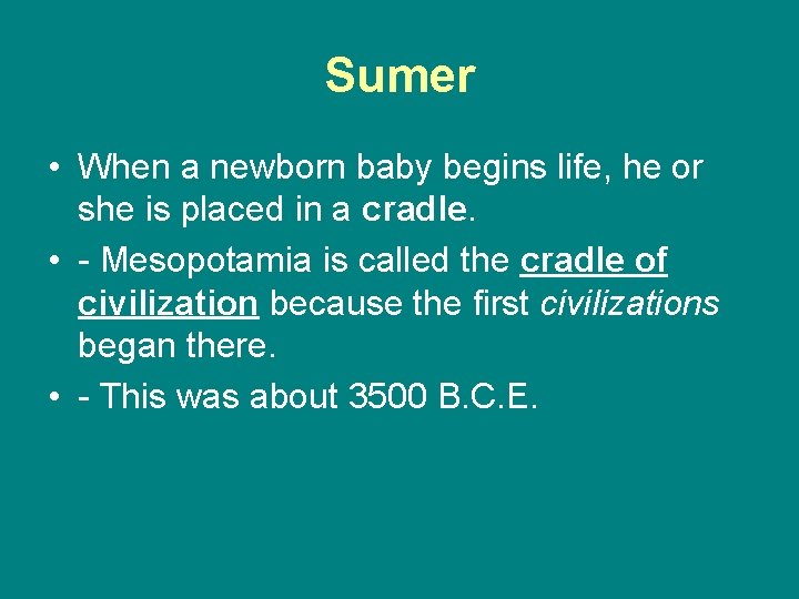 Sumer • When a newborn baby begins life, he or she is placed in