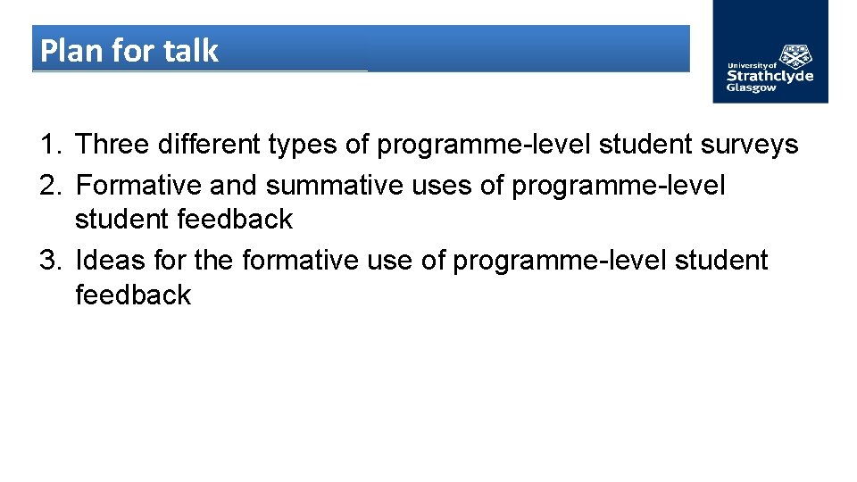 Plan for talk 1. Three different types of programme-level student surveys 2. Formative and
