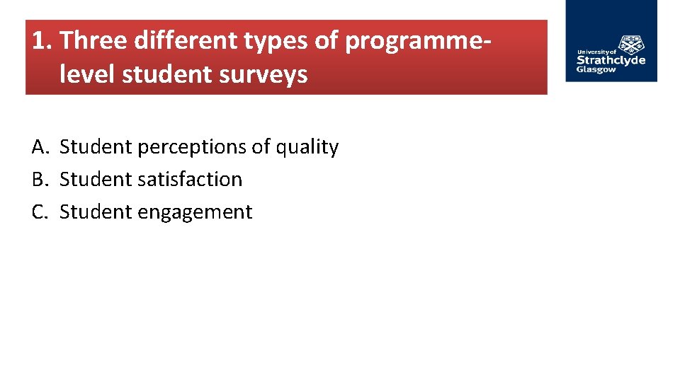 1. Three different types of programmelevel student surveys A. Student perceptions of quality B.