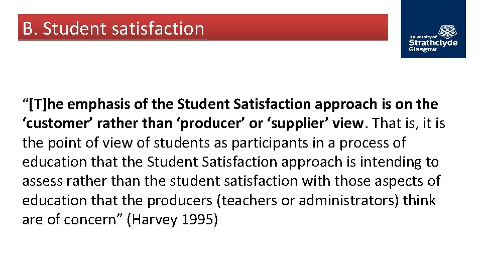 B. Student satisfaction “[T]he emphasis of the Student Satisfaction approach is on the ‘customer’