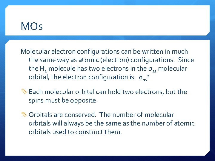 MOs Molecular electron configurations can be written in much the same way as atomic