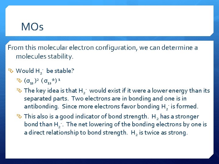 MOs From this molecular electron configuration, we can determine a molecules stability. Would H