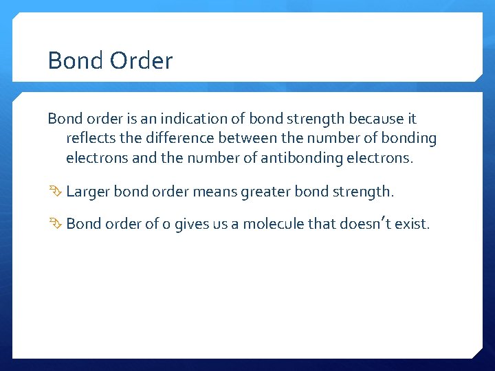 Bond Order Bond order is an indication of bond strength because it reflects the