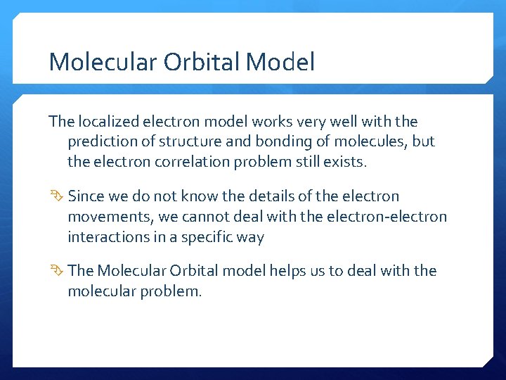 Molecular Orbital Model The localized electron model works very well with the prediction of