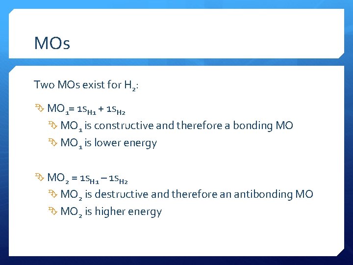 MOs Two MOs exist for H 2: MO 1= 1 s. H 1 +