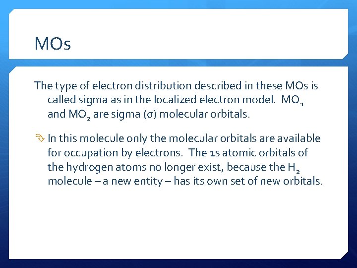 MOs The type of electron distribution described in these MOs is called sigma as